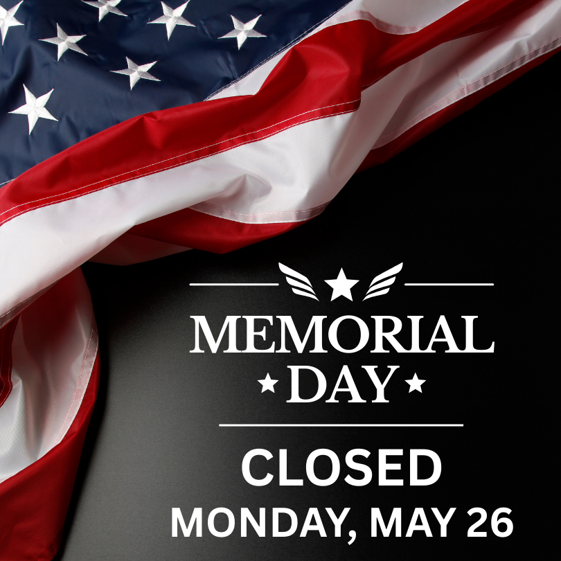 CLOSED MEMORIAL DAY 2025